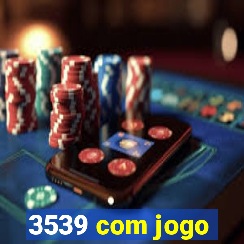 3539 com jogo